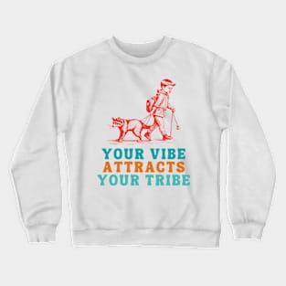 Your Vibe Attracts Your Tribe Crewneck Sweatshirt